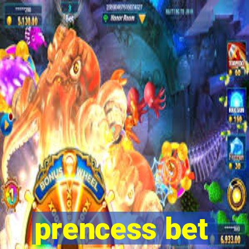 prencess bet