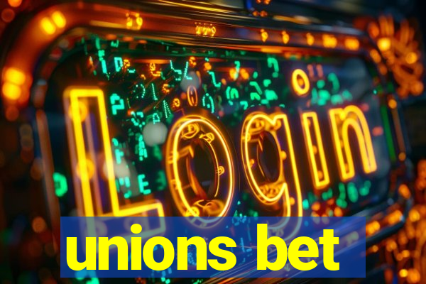 unions bet