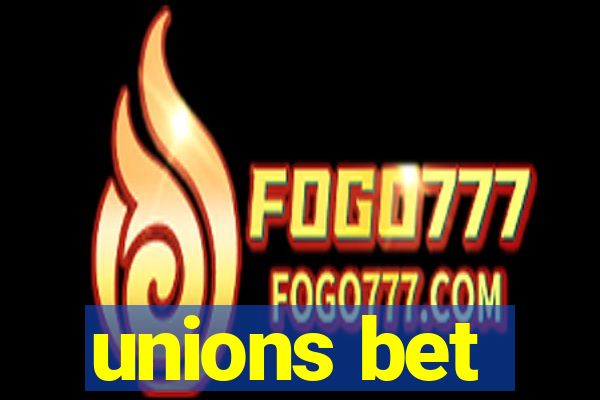 unions bet