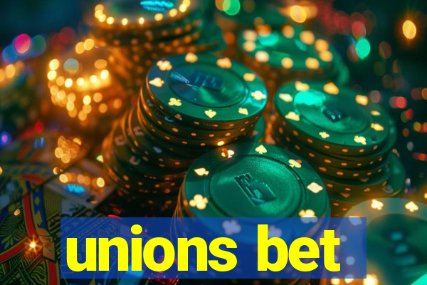 unions bet