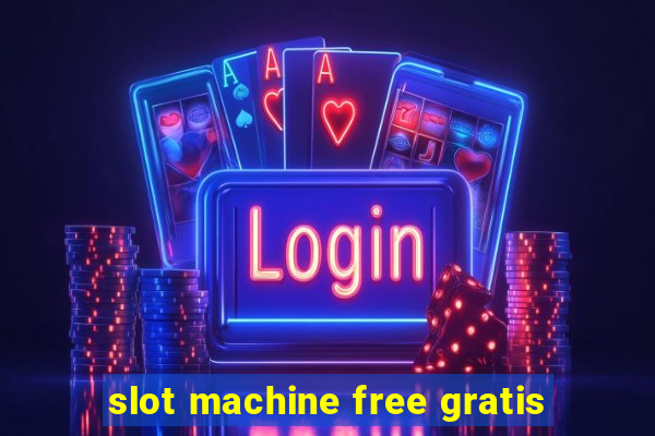 slot machine free gratis