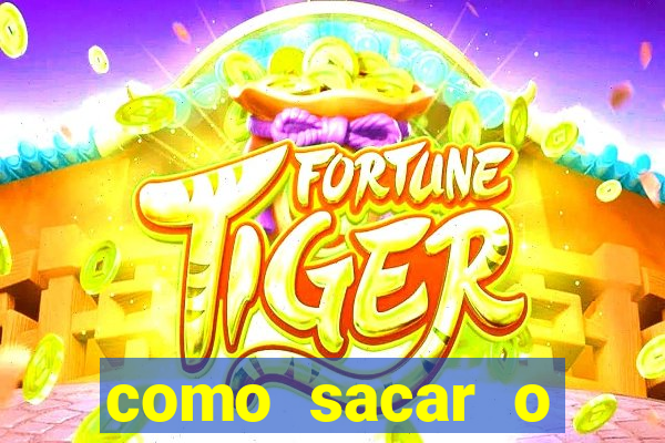 como sacar o dinheiro do fortune tiger