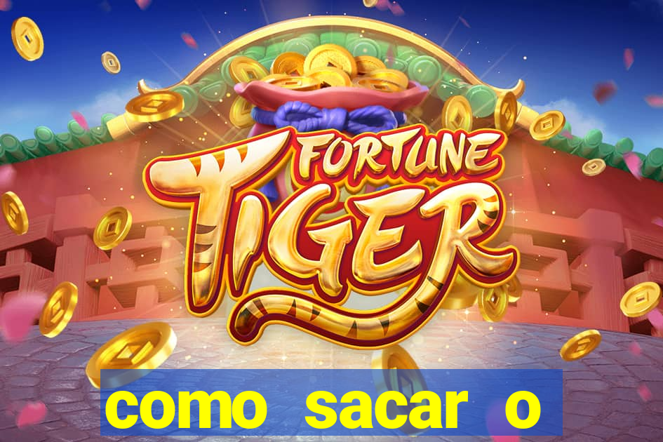 como sacar o dinheiro do fortune tiger