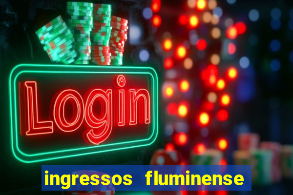 ingressos fluminense x criciúma