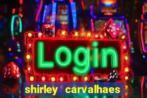 shirley carvalhaes porto seguro