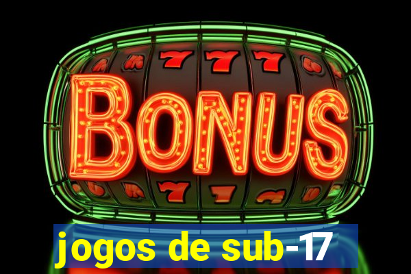 jogos de sub-17