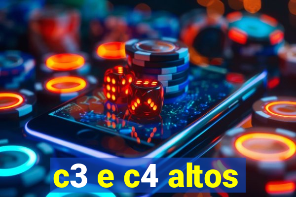 c3 e c4 altos