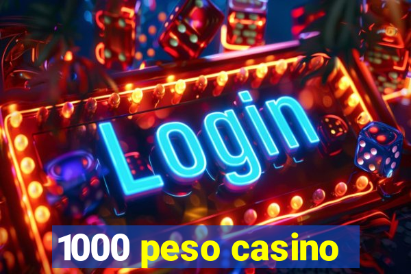 1000 peso casino