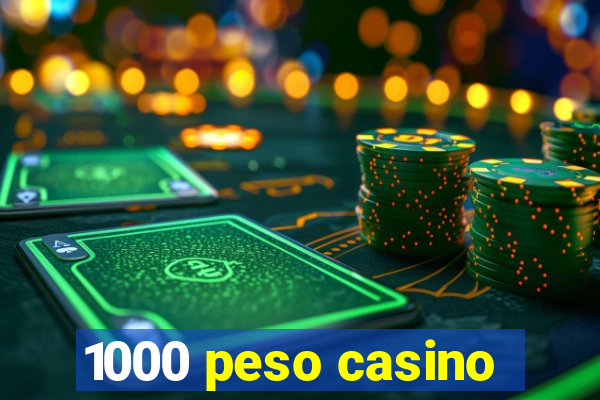 1000 peso casino