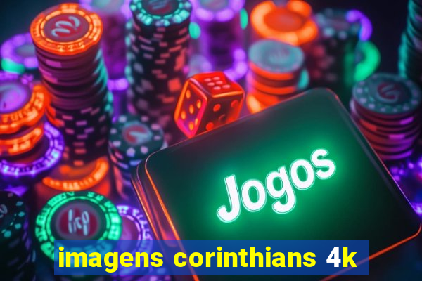 imagens corinthians 4k