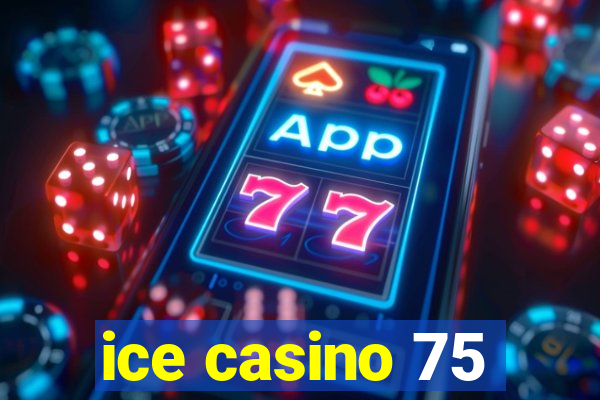 ice casino 75