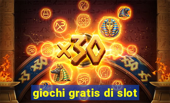 giochi gratis di slot