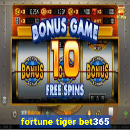 fortune tiger bet365