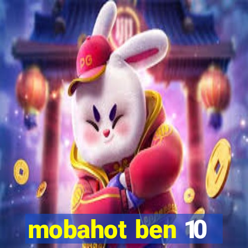 mobahot ben 10