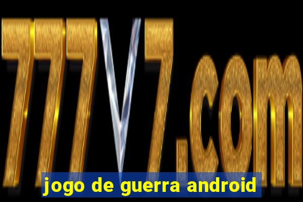 jogo de guerra android