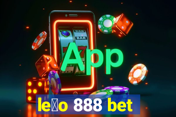 le茫o 888 bet