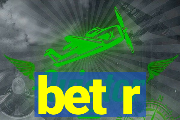 bet r