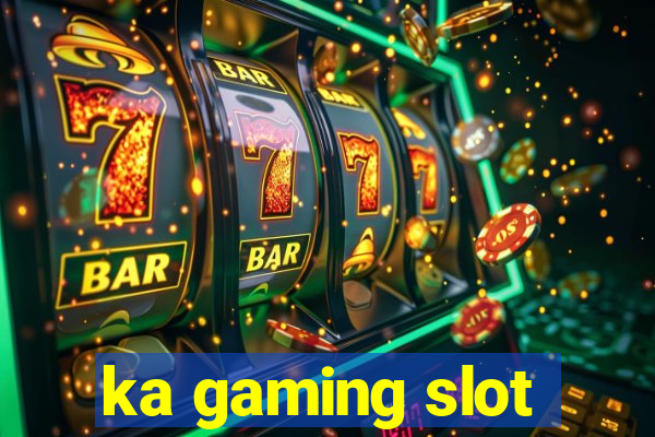 ka gaming slot