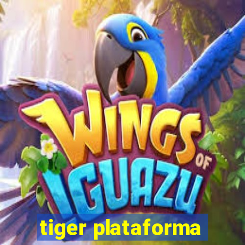 tiger plataforma