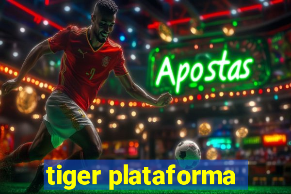 tiger plataforma