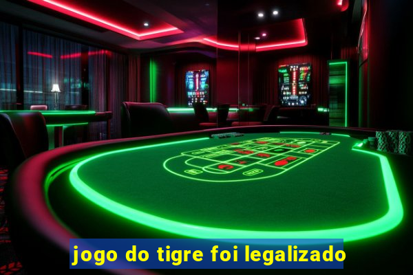 jogo do tigre foi legalizado