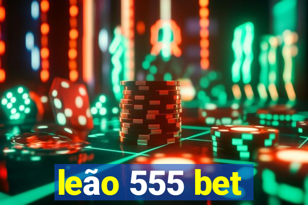 leão 555 bet