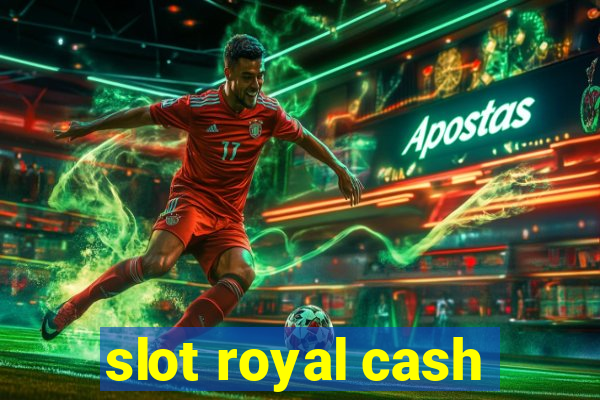 slot royal cash