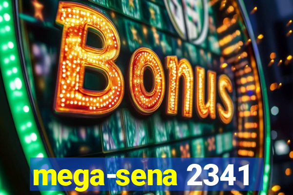 mega-sena 2341