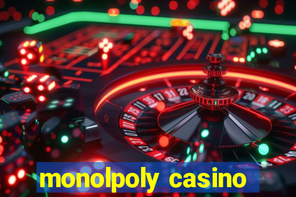 monolpoly casino