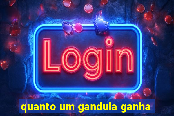 quanto um gandula ganha