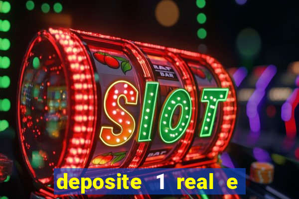 deposite 1 real e ganhe bonus