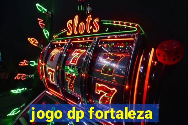 jogo dp fortaleza