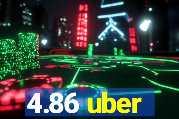 4.86 uber