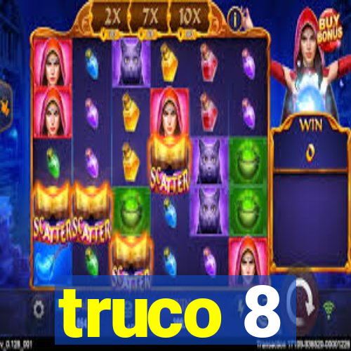 truco 8