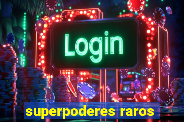 superpoderes raros