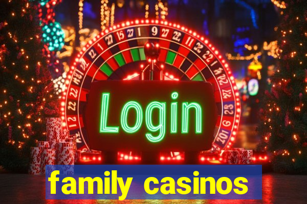 family casinos