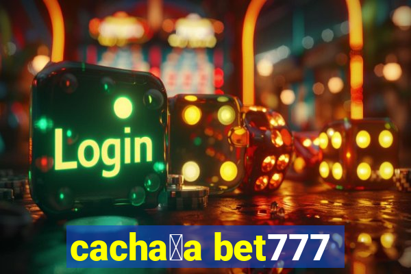 cacha莽a bet777