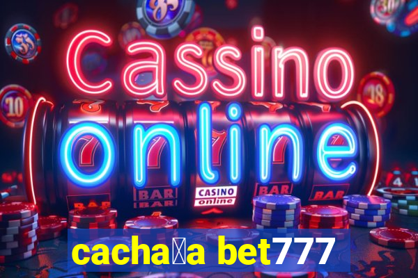 cacha莽a bet777