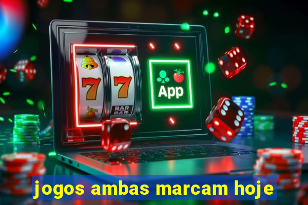 jogos ambas marcam hoje