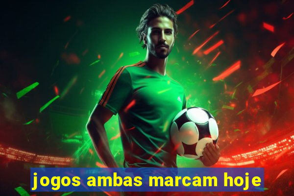 jogos ambas marcam hoje