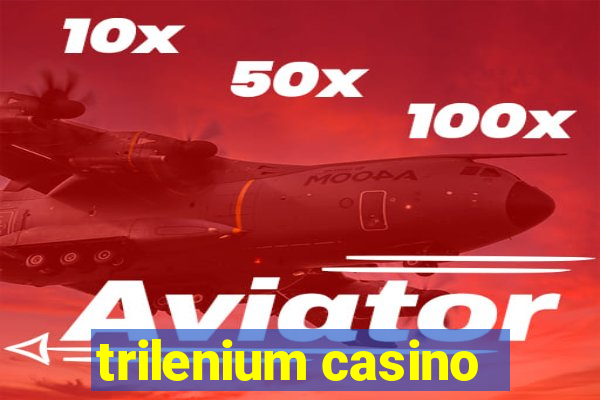 trilenium casino