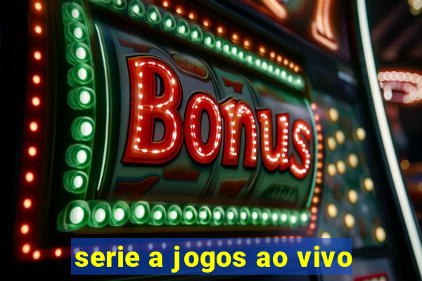 serie a jogos ao vivo