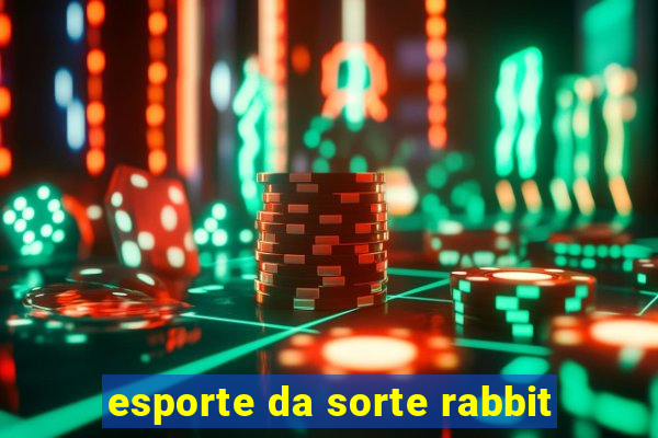 esporte da sorte rabbit