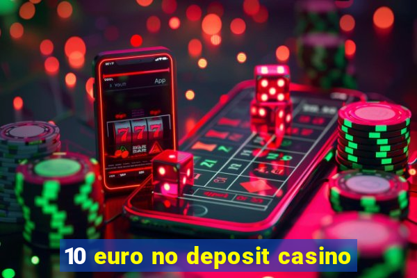 10 euro no deposit casino