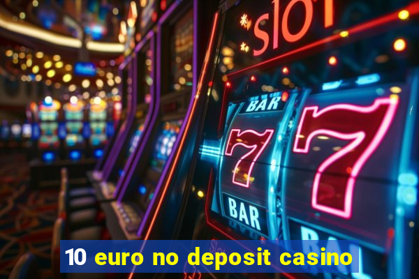 10 euro no deposit casino