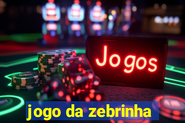 jogo da zebrinha