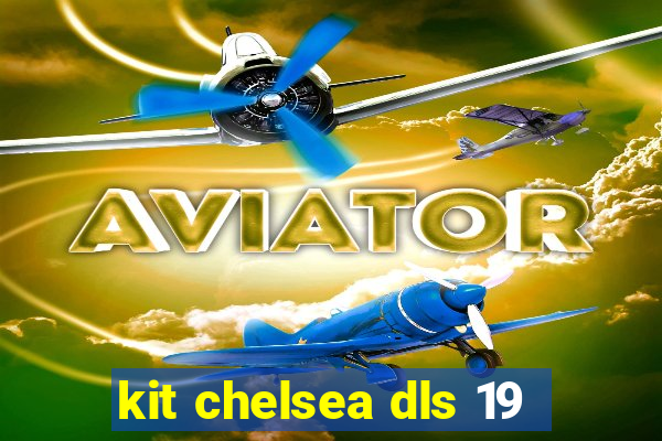 kit chelsea dls 19