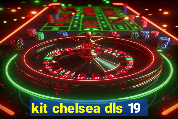 kit chelsea dls 19