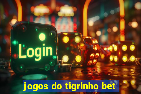 jogos do tigrinho bet