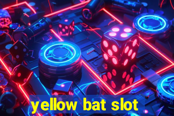 yellow bat slot